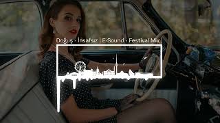 Doğuş - İnsafsız | E-Sound - Festival Mix | Resimi