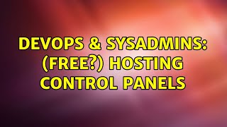DevOps & SysAdmins: (Free?) Hosting Control Panels (4 Solutions!!) Wealth
