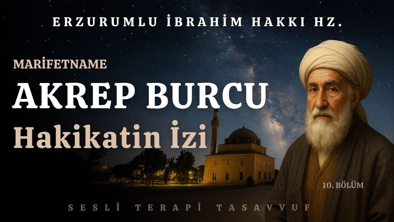 Hakikatin İzi | Akrep Burcu | Erzurumlu İbrahim Hakkı Hz.