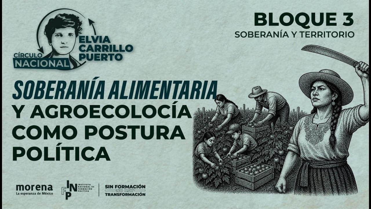 Soberanía alimentaria y agroecología como postura política - CE ELVIA CARRILLO PUERTO