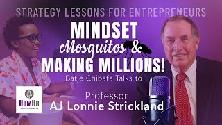 Mindset, Mosquitoes & Making Millions — Lessons in Strategy with Professor A.J. ‘Lonnie’ Strickland