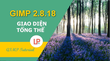[GIMP 2.8 tutorial] Tìm hiểu giao diện tổng quan của GIMP