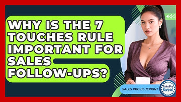 Why Is The 7 Touches Rule Important For Sales Follow-ups? - Sales Pro Blueprint