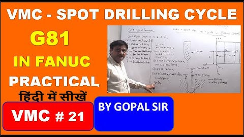VMC PROGRAMMING - G81 SPOT DRILLING CYCLE IN VMC WITH FANUC CONTROL | BY GOPAL SIR || V21