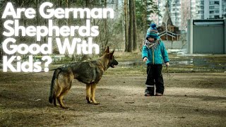 Are German Shepherds Good With Kids?