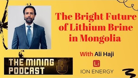 The Bright Future of Lithium Brine in Mongolia - ION on Dig Deep Mining Podcast with Rob Tyson
