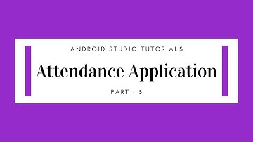 Android Studio 3.0 | Attendance Application | Part 5