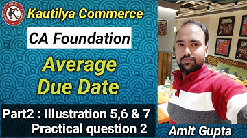 CA Foundation:Average Due Date | illustration 5,6 & 7 | Practical question 2 | Part2