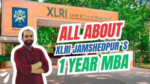 XLRI Jamshedpur 1-Year MBA: Everything You Need to Know! | Fees, Placements, Eligibility & More
