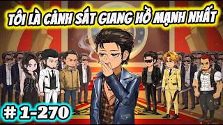 Full ( Tập 1-270 ) | Tôi Là Cảnh Sát Giang Hồ Mạnh Nhất | Thế Vietsub