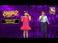 Enjoy  sayisha  soyab   energetic duet performance superstar singer s2 pawan ke patakhe