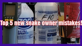 Top 5 new snake owner mistakes!