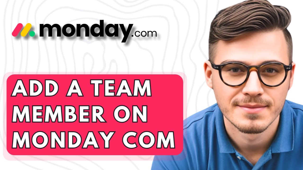 How To Add A Team Member On Monday.com [2026 Guide]