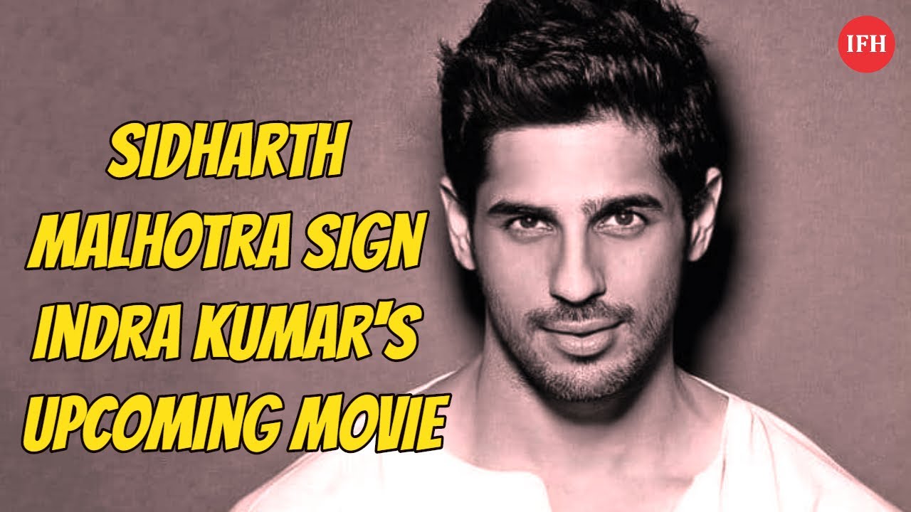 Sidharth Malhotra Sign Indra Kumar's Upcoming Movie | IFH official secrets
