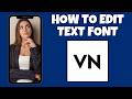 How To Edit Text Font On VN Video Editor | Step By Step Guide - VN Video Editor Tutorial