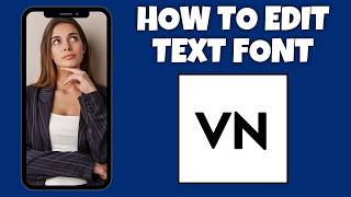 How To Edit Text Font On VN Video Editor | Step By Step Guide - VN Video Editor Tutorial