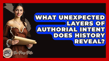 What Unexpected Layers Of Authorial Intent Does History Reveal? - The Prose Path