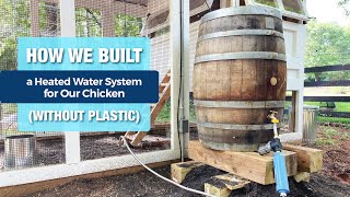 How We Built a Plastic-Free Chicken Waterer (That Requires Virtually No Maintenance) by Kummer Homestead 1,995 views 2 years ago 14 minutes, 37 seconds