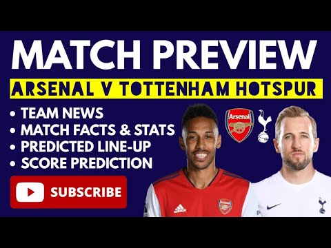 MATCH PREVIEW: Arsenal v Tottenham: Facts & Stats, Team News, Predicted Line-Up, Score Prediction