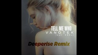 Tell Me Who (Deeperise Remix) () Resimi