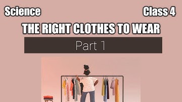 Class 4 | Chapter 4 | The right clothes to wear
