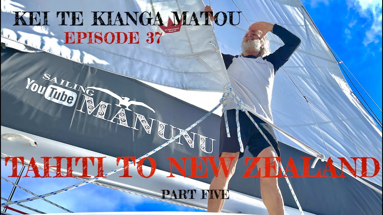 FIFTEEN DAYS AT SEA AND WE CATCH The First Glimpse of AOTEAROA - Episode 37, Part Five