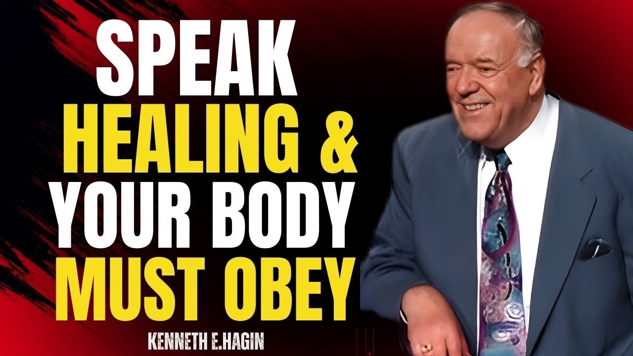 SPEAK HEALING & YOUR BODY MUST OBEY | THE POWER OF CONFESSION – KENNETH E. HAGIN