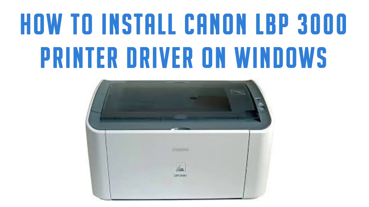 How To Install Canon Lbp 3000 Printer On Windows 10 Youtube