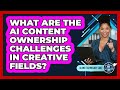 AI & Creativity: Navigating Content Ownership Challenges 🎨