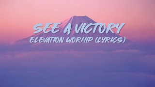 SEE A VICTORY - Elevation Worship (live) lyrics chords