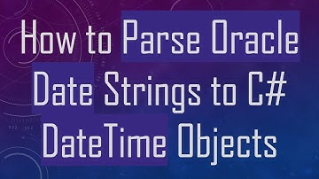 How to Parse Oracle Date Strings to C# DateTime Objects