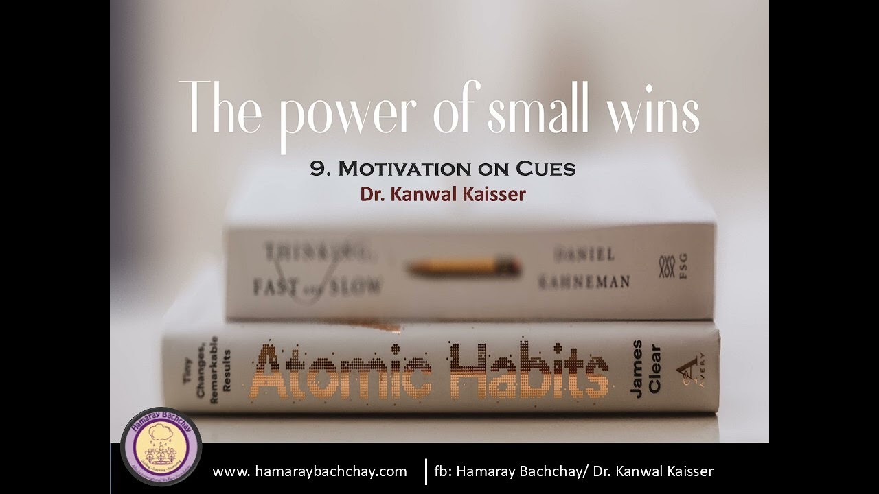 The Power of Small Wins: 9.  Motivation on Cues by Dr. Kanwal Kaisser