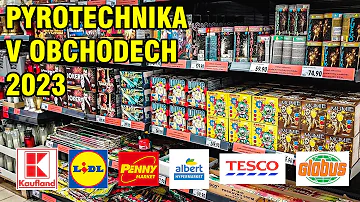 Pyrotechnika v obchodech 2023 | Kaufland, Lidl, Penny, Albert, Tesco, Globus