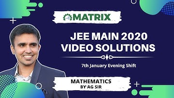 JEE Main 2020 Maths Paper Solution | 7 January Shift 2 | Detailed Analysis by Matrix JEE Academy