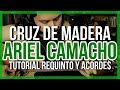 Cruz de Madera - version Ariel Camacho - Tutorial - REQUINTO - ACORDES - Guitarra
