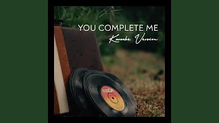 You Complete Me (Karaoke Version)
