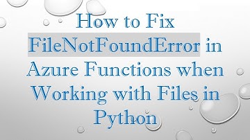 How to Fix FileNotFoundError in Azure Functions when Working with Files in Python