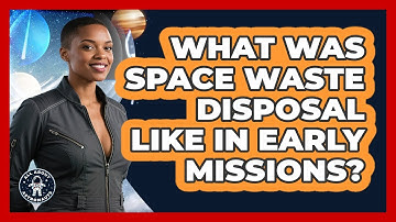 What Was Space Waste Disposal Like In Early Missions? - All About Astronauts