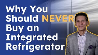 Why You Should Never Buy an Integrated Refrigerator