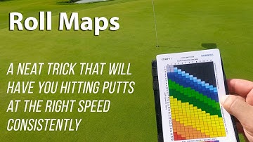 Roll Maps - A Neat Trick That Will Have You Hitting Putts at the Right Speed Consistently