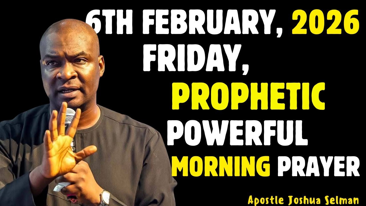 6TH FEBRUARY,  FRIDAY 2026,MOST POWERFUL, SPIRITUAL MORNING WARFARE PRAYERBY APOSTLE JOSHUA SELMAN