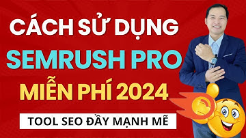 Cách Đăng Ký Tài Khoản Sử Dụng SEMRUSH Pro Miễn Phí 2024 | Tools SEO Mạnh Mẽ Dành Cho SEOer