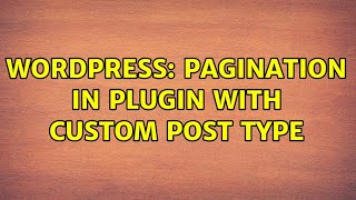 Wordpress: Pagination in plugin with custom post type (2 Solutions!!)