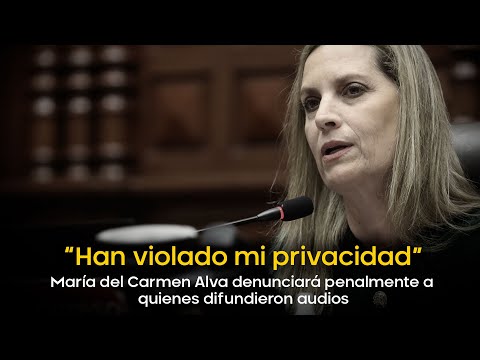 “No es ilegal”: María del Carmen Alva denunciará penalmente a quienes difundieron audios