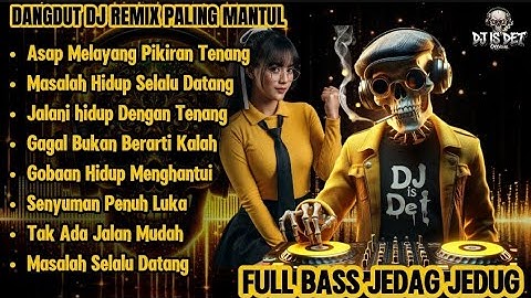 Masalah Hidup Selalu Datang - Dangdut DJ Remix Paling Mantul 2025 | Full Bass Jedag Jedug