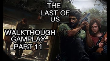 The Last Of Us (PS3)Walkthrough Gameplay 1080p Part 11 _No Commentary