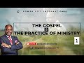The gospel and the practice of ministry  part 1