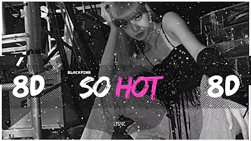 ⚠️  [8D AUDIO] BLACKPINK - SO HOT 🖤 | BASS BOOSTED |  [USE HEADPHONES 🎧] 8D