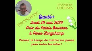 Pronostic  Courses Hippiques PMU Quinté+ Jeudi 16 mai 2024 Prix du Palais Bourbon à Paris Longchamp