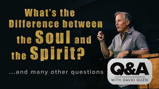 What's the Difference Between the Soul and the Spirit? LIVE Q&A for May 21, 2020